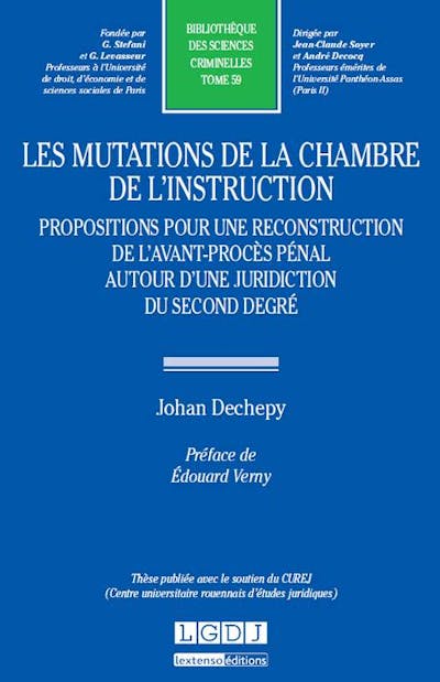 Les mutations de la chambre de l'instruction. Propositions pour une reconstruction de l'avant-procès pénal autour d'une juridiction du second degré Les mutations de la chambre de l'instruction. Propositions pour une reconstruction de l'avant-procès pénal autour d'une juridiction du second degré