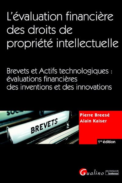 L'évaluation financière des droits de propriété intellectuelle : Brevets et Actifs technologiques L'évaluation financière des droits de propriété intellectuelle : Brevets et Actifs technologiques