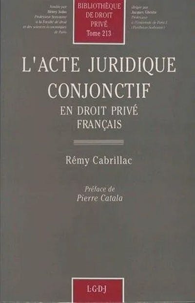 L'acte juridique conjonctif en droit privé français L'acte juridique conjonctif en droit privé français