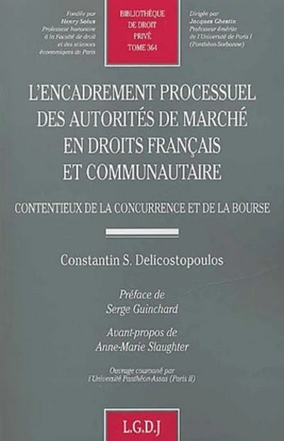 L'encadrement processuel des autorités de marché en droits français et communautaire L'encadrement processuel des autorités de marché en droits français et communautaire