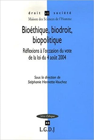 Bioéthique, biodroit, biopolitique Bioéthique, biodroit, biopolitique