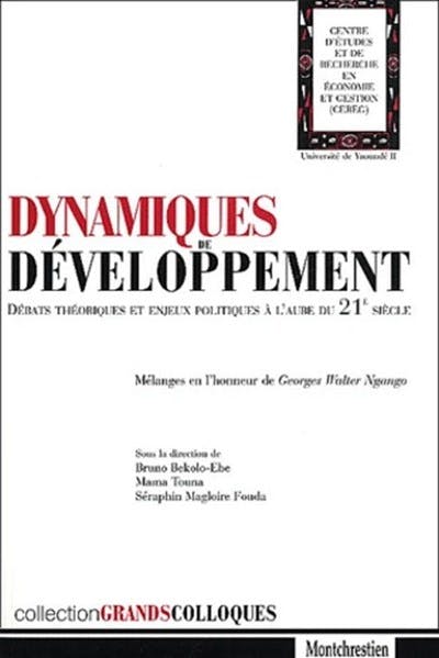 Dynamiques de développement : débats théoriques et enjeux politiques à l'aube du XXIe siècle Dynamiques de développement : débats théoriques et enjeux politiques à l'aube du XXIe siècle