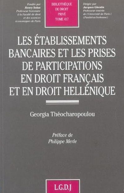 Les établissements bancaires et les prises de participations en droit français et héllénique Les établissements bancaires et les prises de participations en droit français et héllénique