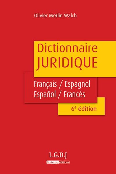 Dictionnaire juridique français-espagnol, español-francés Dictionnaire juridique français-espagnol, español-francés