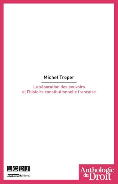 La séparation des pouvoirs et l'histoire constitutionnelle française La séparation des pouvoirs et l'histoire constitutionnelle française