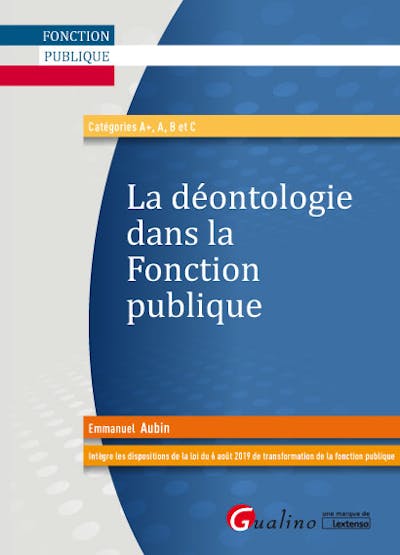 La déontologie dans la fonction publique La déontologie dans la fonction publique