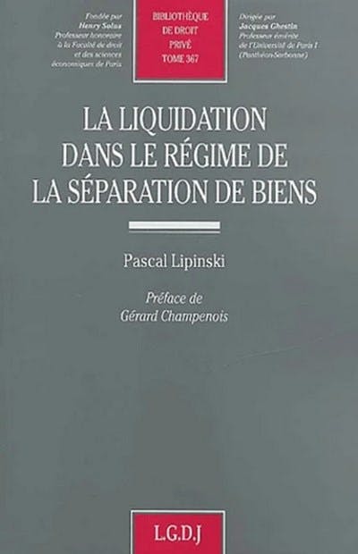 La liquidation dans le rgime de la sparation de biens - LGDJ Editions La liquidation dans le rgime de la sparation de biens - LGDJ Editions