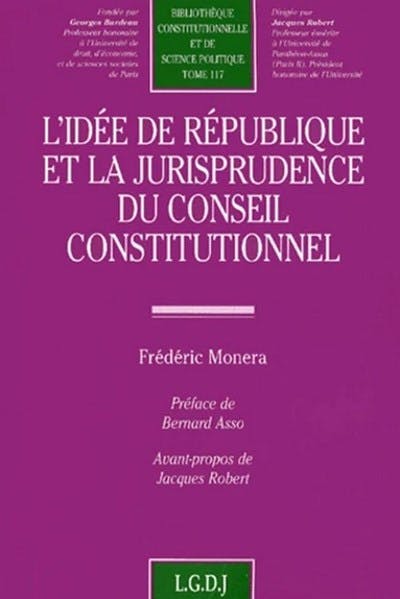 L'idée de République et la jurisprudence du Conseil constitutionnel L'idée de République et la jurisprudence du Conseil constitutionnel