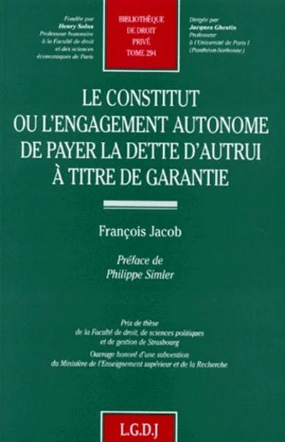 Le constitut ou l'engagement autonome de payer la dette d'autrui à titre de garantie Le constitut ou l'engagement autonome de payer la dette d'autrui à titre de garantie