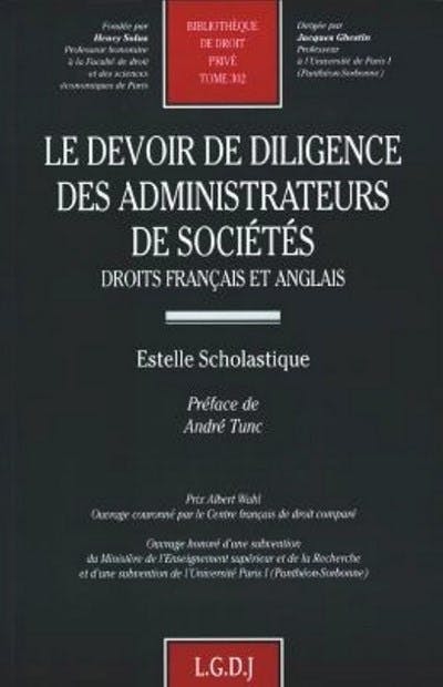 Le devoir de diligence des administrateurs de sociétés. Droit français et anglais Le devoir de diligence des administrateurs de sociétés. Droit français et anglais
