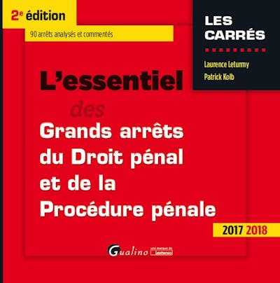 L'essentiel des grands arrêts de droit pénal et de procédure pénale L'essentiel des grands arrêts de droit pénal et de procédure pénale