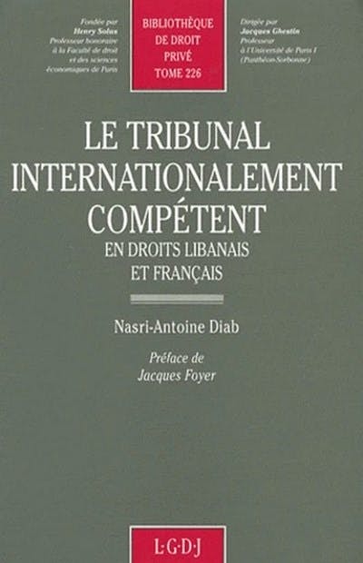 Le tribunal internationalement compétent en droit libanais et droit français Le tribunal internationalement compétent en droit libanais et droit français