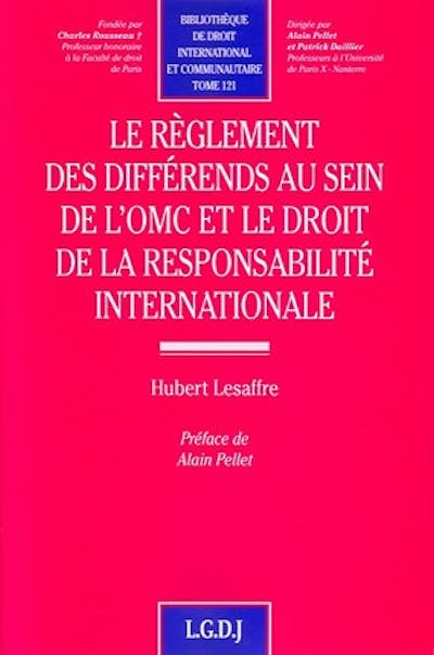 Le règlement des différends au sein de l'OMC et le droit de la responsabilité internationale TOME 121 Le règlement des différends au sein de l'OMC et le droit de la responsabilité internationale TOME 121