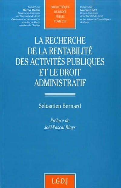 La recherche de la rentabilité des activités publiques et le droit administratif La recherche de la rentabilité des activités publiques et le droit administratif