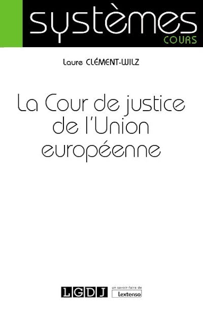 La Cour de justice de l'Union européenne La Cour de justice de l'Union européenne