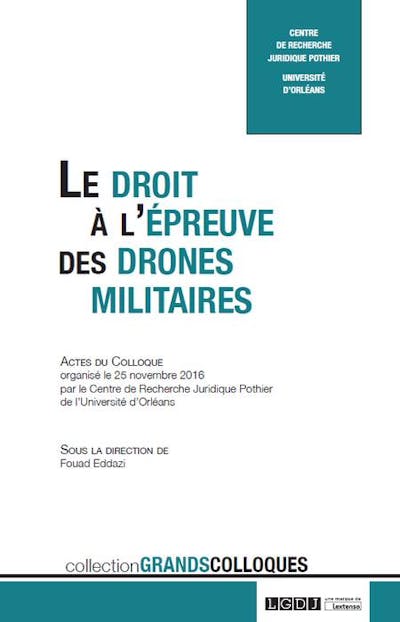 Le droit à l'épreuve des drones militaires Le droit à l'épreuve des drones militaires