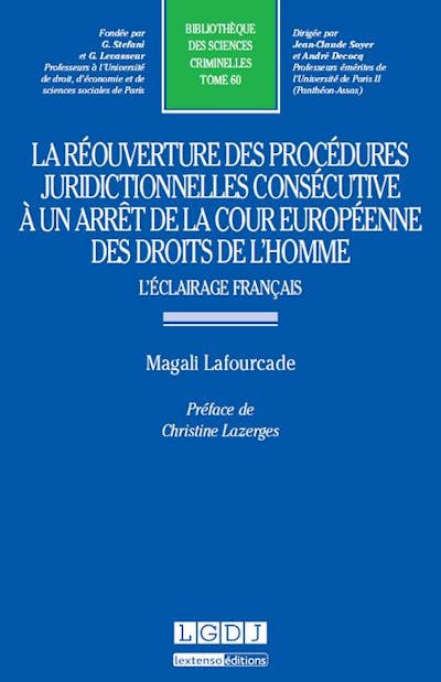 La réouverture des procédures juridictionnelles consécutive à un arrêt de la Cour européenne des droits de l'homme La réouverture des procédures juridictionnelles consécutive à un arrêt de la Cour européenne des droits de l'homme