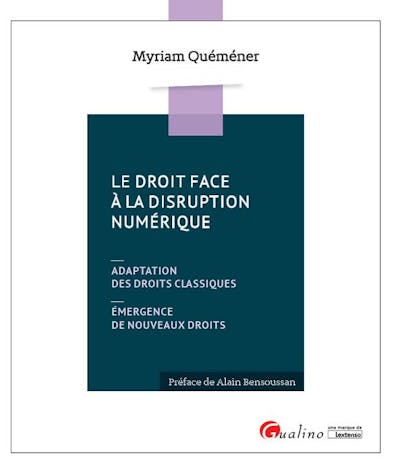 Le droit face à la disruption numérique Le droit face à la disruption numérique