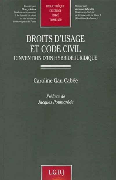 Droits d'usage et Code civil : l'invention d'un hybride juridique Droits d'usage et Code civil : l'invention d'un hybride juridique