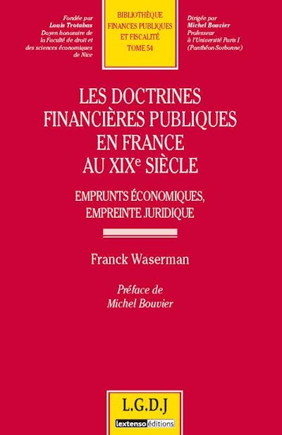 Les doctrines financières publiques en France au XIXe siècle Les doctrines financières publiques en France au XIXe siècle