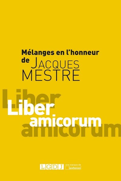 Mélanges en l'honneur de Jacques Mestre Mélanges en l'honneur de Jacques Mestre