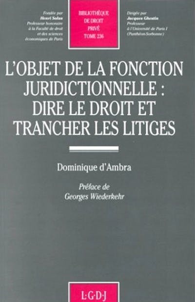 L'objet de la fonction juridictionnelle : Dire le droit et trancher les litiges L'objet de la fonction juridictionnelle : Dire le droit et trancher les litiges