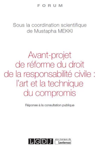 Avant-projet de réforme du droit de la responsabilité civile : l'art et la technique du compromis Avant-projet de réforme du droit de la responsabilité civile : l'art et la technique du compromis