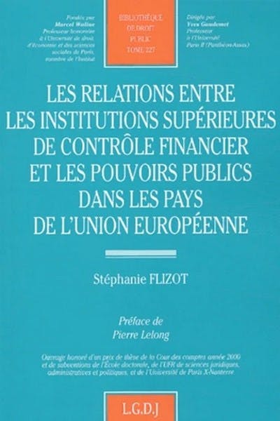 Les relations entre les institutions supérieures de contrôle financier et les pouvoirs publics dans les pays de l'Union européenne Les relations entre les institutions supérieures de contrôle financier et les pouvoirs publics dans les pays de l'Union européenne