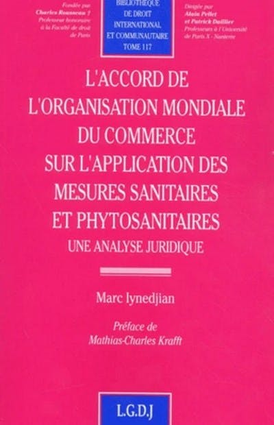 L'accord de l'Organisation Mondiale du Commerce sur l'application des mesures sanitaires et phytosanitaires L'accord de l'Organisation Mondiale du Commerce sur l'application des mesures sanitaires et phytosanitaires