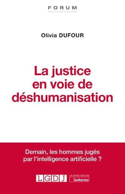 La justice en voie de déshumanisation La justice en voie de déshumanisation
