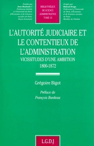 L'autorité judiciaire et le contentieux de l'administration L'autorité judiciaire et le contentieux de l'administration