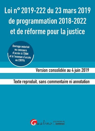 Loi n°2019-222 du 23 mars 2019 de programmation 2018-2022 et de réforme pour la justice Loi n°2019-222 du 23 mars 2019 de programmation 2018-2022 et de réforme pour la justice