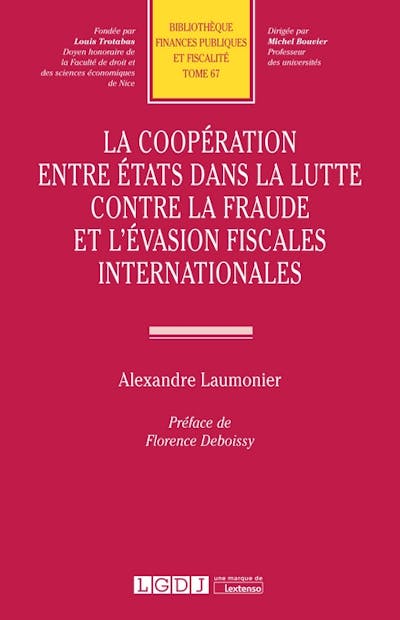 La coopération entre États dans la luttecontre la fraude et l'évasion fiscales internationales La coopération entre États dans la luttecontre la fraude et l'évasion fiscales internationales