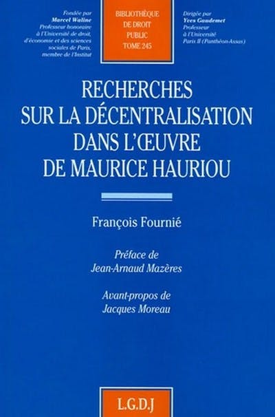 Recherches sur la décentralisation dans l'oeuvre de Maurice Hauriou