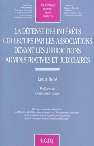 La défense des intérêts collectifs par les associations devant les juridictions administratives et judiciaires