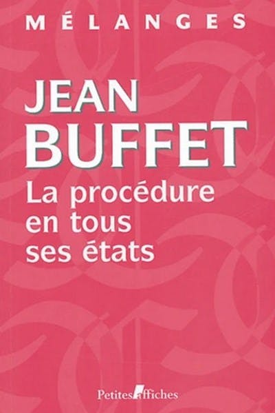 La procédure en tous ses états - Mélanges en l'honneur de Jean Buffet