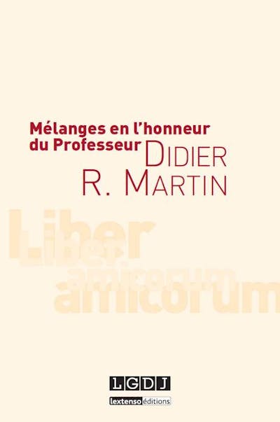 Mélanges en l'honneur du Professeur Didier R. Martin