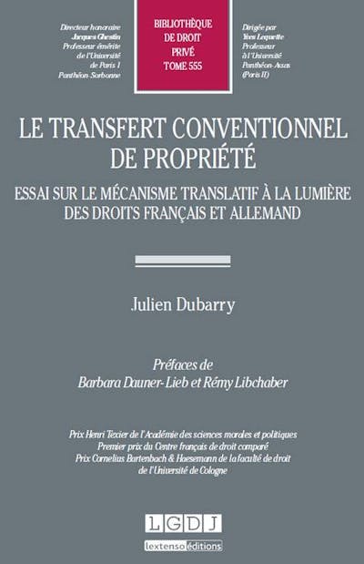 Le transfert conventionnel de propriété - Essai sur le mécanisme translatif à la lumière des droits français et allemand