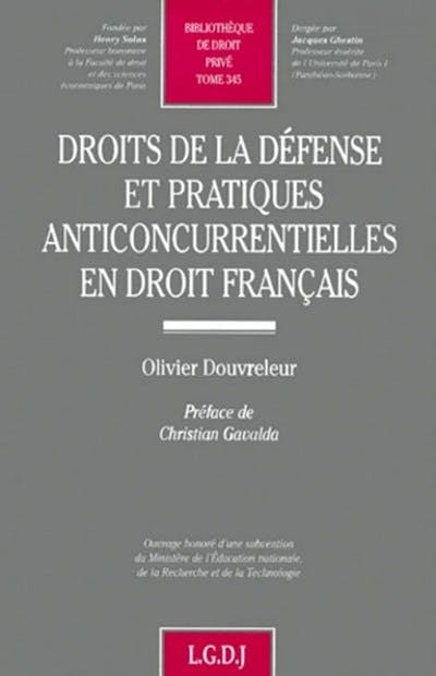 Droits de la défense et pratiques anticoncurrentielles en droit français