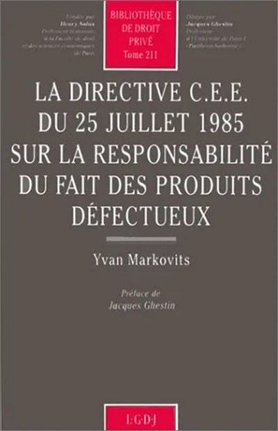 La directive C.E.E. du 25 juillet 1985 sur la responsabilité du fait des produits défectueux