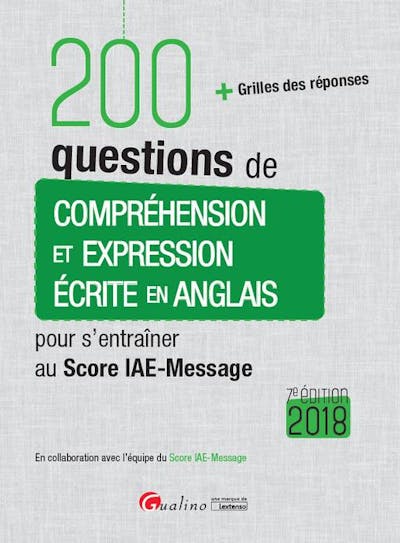 200 questions de compréhension et expression écrite en anglais pour s'entraîner au Score IAE-Message 2018