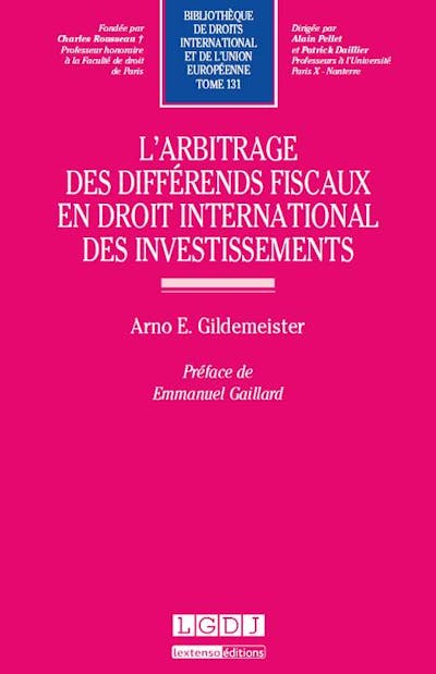 L'arbitrage des différends fiscaux en droit international des investissements
