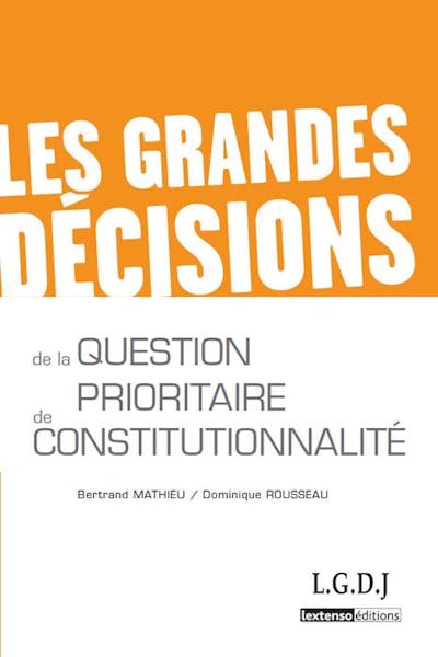 Les grandes décisions de la Question prioritaire de constitutionnalité - QPC