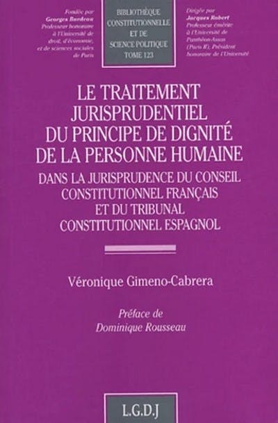 Le traitement jurisprudentiel du principe de dignité de la personne humaine dans la jurisprudence du Conseil constitutionnel français et du Tribunal constitutionnel espagnol