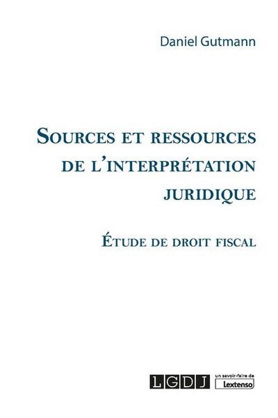 Sources et ressources de l’interprétation juridique