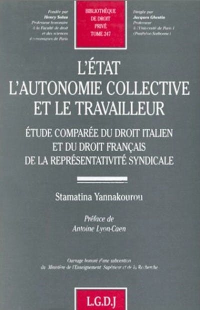 L'État. L'autonomie collective et le travailleur : étude comparée du droit italien et du droit français de la représentativité syndicale