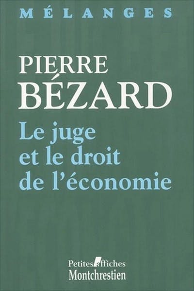 Le juge et le droit de l'économie - Mélanges en l'honneur de Pierre Bézard