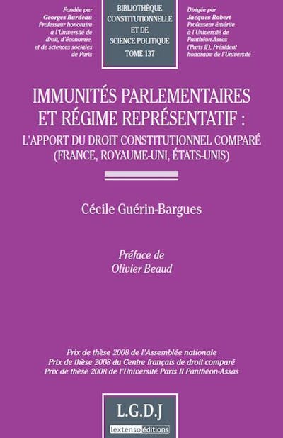 Immunités parlementaires et régime représentatif : L'apport du droit constitutionnel comparé (France, Royaume-Uni, États-Unis)