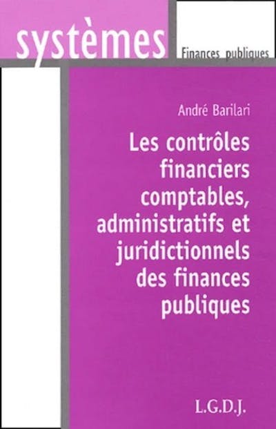 Les contrôles financiers et comptables, administratifs et juridictionnels des finances publiques