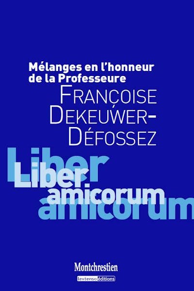 Mélanges en l'honneur du Professeur Françoise Dekeuwer-Défossez